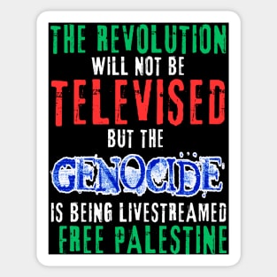 The Revolution Will Not Be Televised but The Genocide Is Being Livestreamed - Flag Colors and Blue Genocide - Front Sticker